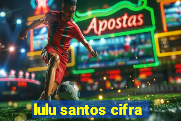 lulu santos cifra